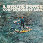 Brute Force - Confections Of Love