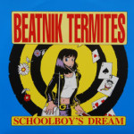 Beatnik Termites - Schoolboy's Dream