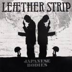 Leaether Strip - Japanese Bodies
