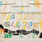 Modern Jazz Quartet - A Quartet Is A Quartet Is A Quartet