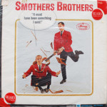 Smothers Brothers - It Must Have Been Something I Said