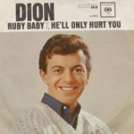Dion - Ruby Baby/He'll Only Hurt You