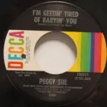 Peggy Sue - I'm Gettin' Tired Of Babyin' You
