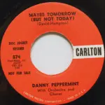 Danny Peppermint - Maybe Tomorrow (But Not Today)/The Passing Parade