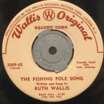 Ruth Wallis - Fishing Pole Song/My Old Soldier