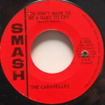 Caravelles - You Don't Have To Be A Baby To Cry