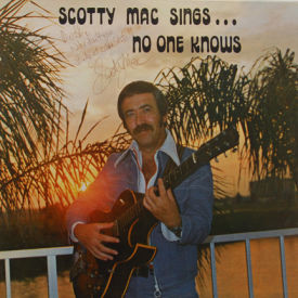 Scotty Mac - Scotty Mac Sings…No One Knows – AUTOGRAPHED