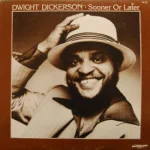 Dwight Dickerson - Sooner Or Later
