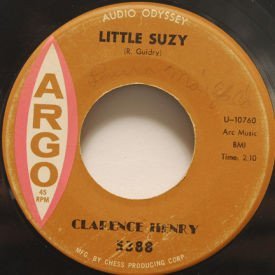 Clarence Henry - Little Suzy/You Always Hurt The One You Love