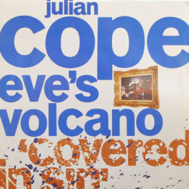 Julian Cope - Eve’s Volcano (Covered In Sin)