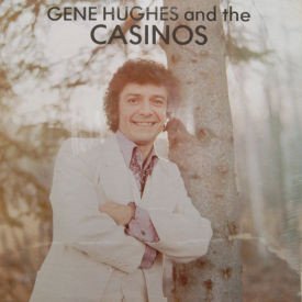 Gene Hughes And The Casinos - Yesterday, Today And Tomorrow – SEALED