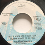 Newcomers - That's When You Know Your Woman Wants To Be Free