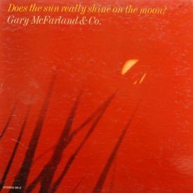 Gary McFarland - Does The Sun Really Shine On The Moon?