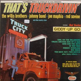 Willis Brothers/Johnny Bond/Joe Maphis/Red Sovine - That’s Truckdrivin’