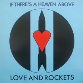 Love and Rockets - If There’s A Heaven Above