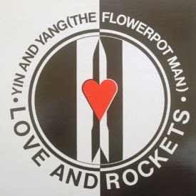 Love and Rockets - Yin And Yang (The Flower Pot Man)