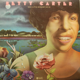 Betty Carter - What A Little Moonlight Can Do