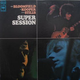 Mike Bloomfield/Al Kooper/Stephen Stills - Super Session