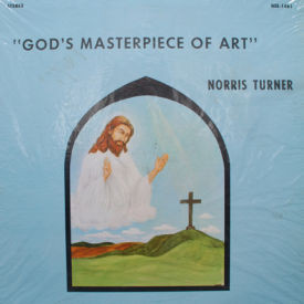 Norris Turner - God’s Masterpiece Of Art