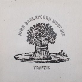Traffic - John Barleycorn Must Die