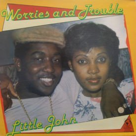 Little John - Worries And Trouble