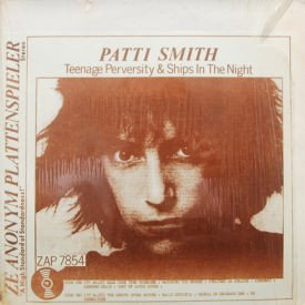 Patti Smith - Teenage Perversity & Ships In The Night