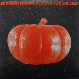 Severed Heads - Rotund For Success