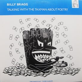 Billy Bragg - Talking With The Taxman About Poetry