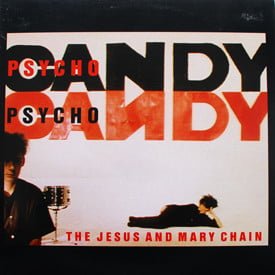Jesus And Mary Chain - Psychocandy