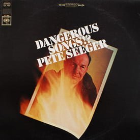 Pete Seeger - Dangerous Songs!?