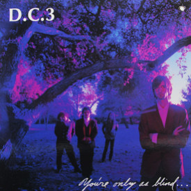 D.C.3 - You’re Only As Blind As Your Mind Can Be