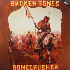 Broken Bones - Bonecrusher