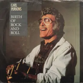 Carl Perkins - The Birth Of Rock And Roll