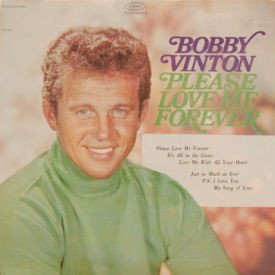 Bobby Vinton - Please Love Me Forever/It’s All In The Game